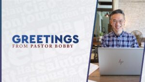 Greetings from Pastor Bobby 院长的问候